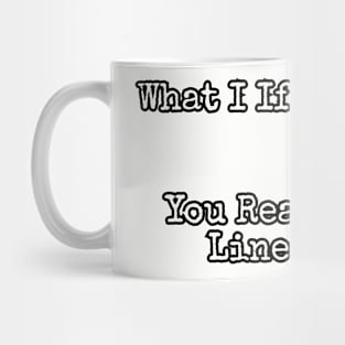 What I if told you... Mug